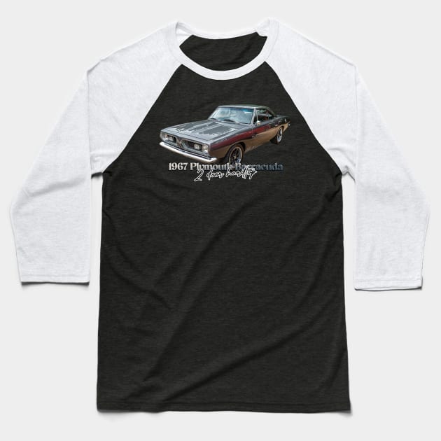 1967 Plymouth Barracuda 2 Door Hardtop Baseball T-Shirt by Gestalt Imagery